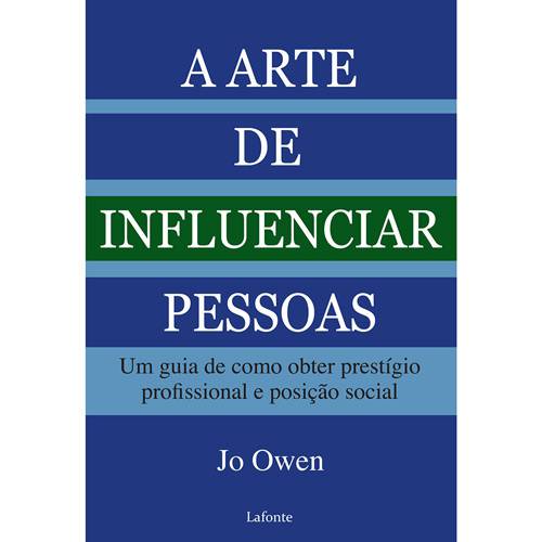Livro - Arte de Influenciar Pessoas, a - um Guia de Como Obter Prestígio Profissional e Posição Social