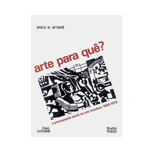 Livro - Arte para Quê?: a Preocupação Social na Arte Brasileira 1930-1970