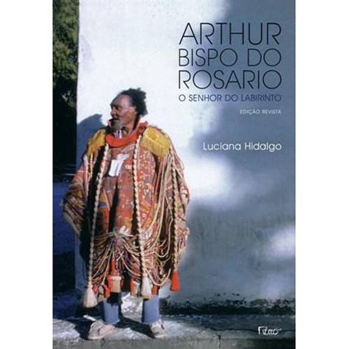 Livro - Arthur Bispo do Rosário - o Senhor do Labirinto