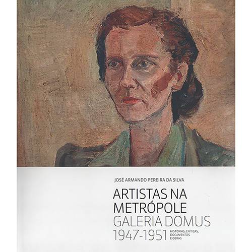 Livro - Artistas na Metrópole: Galeria Domus 1947-1951