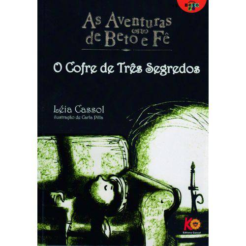 Livro - as Aventuras de Beto e Fê - o Cofre de Três Segredos - Autora Léia Cassol - Editora Cassol