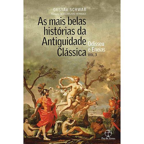 Livro - as Mais Belas Histórias da Antiguidade Clássica: Odisseu e Eneias (Vol.3)