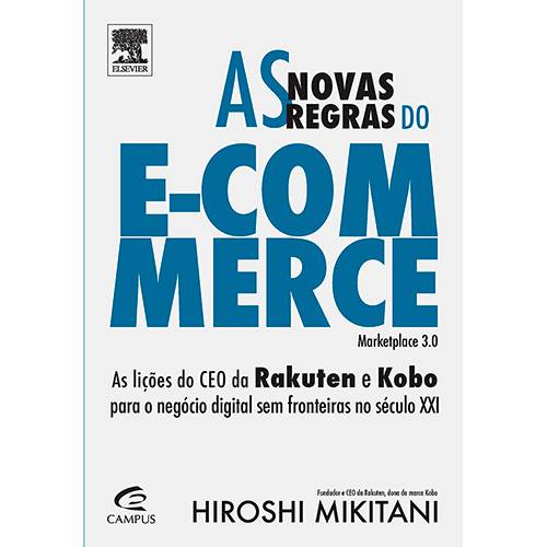 Livro - as Novas Regras do E-Commerce: as Lições do CEO da Rakuten e Kobo para o Negócio Digital Sem Fronteiras no Século XXI