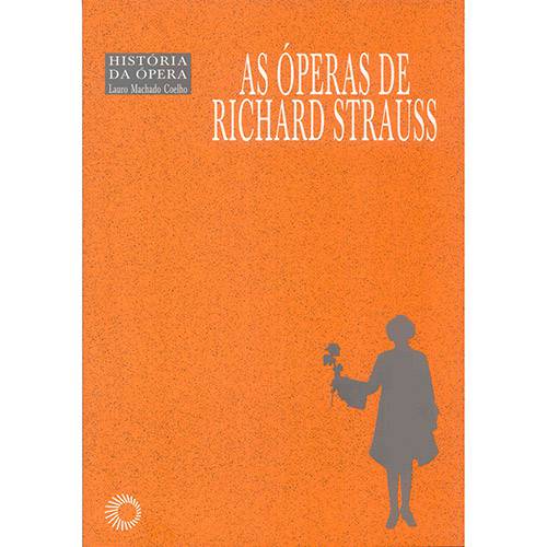 Livro - as Óperas de Richard Strauss - Coleção Histórias da Ópera