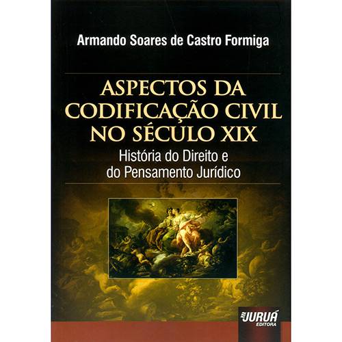 Livro - Aspectos da Codificação Civil no Século XIX: História do Direito e do Pensamento Jurídico