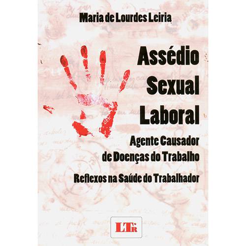 Livro - Assédio Sexual Laboral, Agente Causador de Doenças do Trabalho: Reflexos na Saúde do Trabalhador