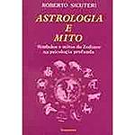 Livro - Astrologia e Mito: Símbolos e Mitos do Zodiáco na Psicologia Profunda