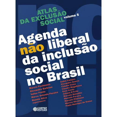 Livro - Atlas da Exclusão Social - Agenda não Liberal da Inclusão Social no Brasil - Vol. 5
