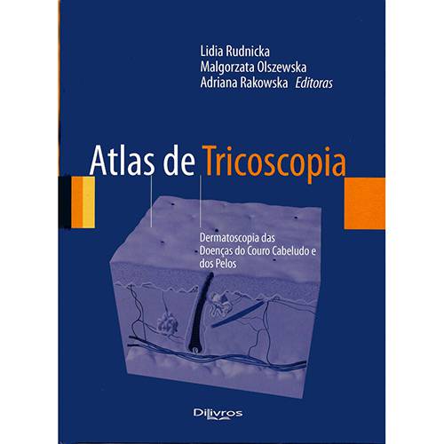 Livro - Atlas de Tricoscopia: Dermatoscopia das Doenças do Couro Cabeludo e dos Pelos
