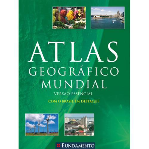 Livro - Atlas Geográfico Mundial - Versão Essencial com o Brasil em Destaque