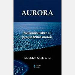 Livro - Aurora: Reflexões Sobre os Preconceitos Morais