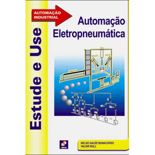 Livro - Automação Eletropneumática: Automação Industrial - Estude e Use