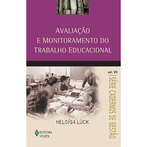 Livro - Avaliação e Monitoramento do Trabalho Educacional - Série Cadernos de Gestão - Vol. 7