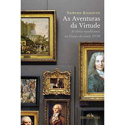 Livro - Aventuras da Virtude, as - as Ideias Republicanas na França do Século XVIII