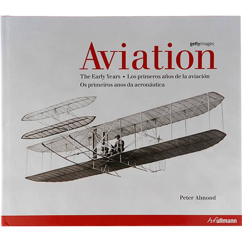 Livro - Aviation - os Primeiros Anos da Aeronáutica: Idiomas - Português /Inglês/ Espanhol