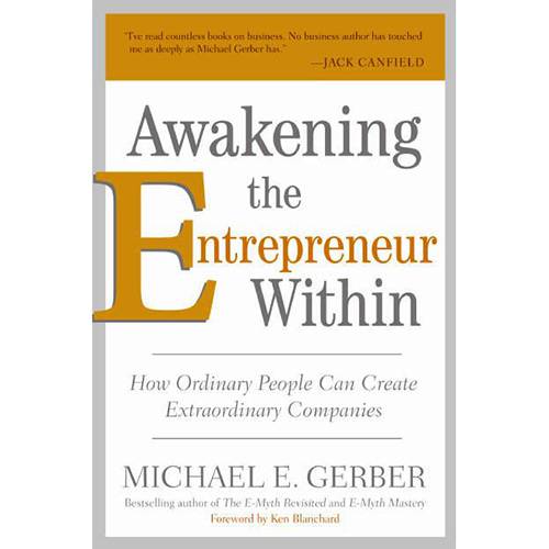 Livro - Awakening The Entrepreneur Within: How Ordinary People Can Create Extraordinary Companies