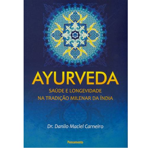 Livro - Ayurveda - Saúde e Longevidade na Tradição Milenar da Índia