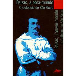 Livro - Balzac, a Obra-Mundo: o Colóquio de São Paulo