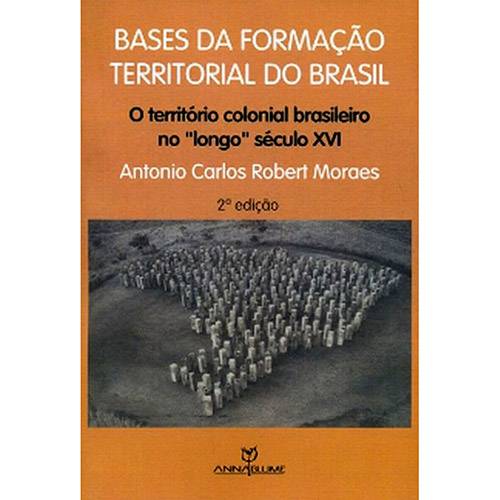 Livro - Bases da Formação Territorial do Brasil: o Território Colonial Brasileiro no Longo Século XVI