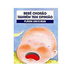 Livro - Bebê Chorão Também Tem Opinião