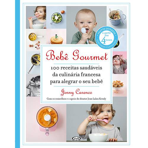 Livro - Bebê Gourmert: 100 Receitas Saudáveis da Culinária Francesa para Alegrar o Seu Bebê