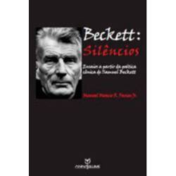 Livro - Beckett: Silêncios: Ensaios a Partir da Poética Cênica de Samuel Beckett