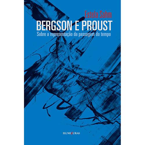 Livro - Bergson e Proust - Sobre a Representação da Passagem do Tempo