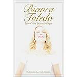 Livro - Bianca Toledo: Prova Viva de um Milagre