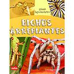 Livro - Bichos Arrepiantes - Série Animais Impressionantes