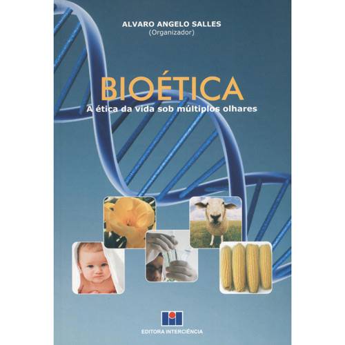 Livro - Bioética - a Ética da Vida Sob Múltiplos Olhares