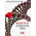 Livro - Bioética: a Ética da Vida