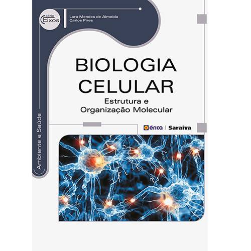Livro - Biologia Celular: Estrutura e Organização Molecular - Série Eixos