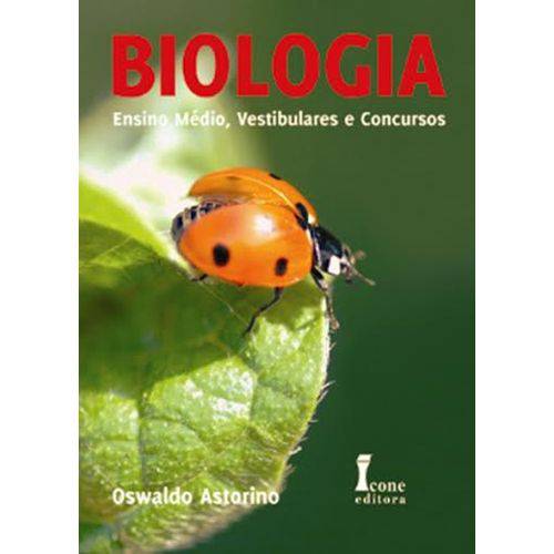 Livro - Biologia– Ensino Médio, Vestibulares e Concursos - Astorino