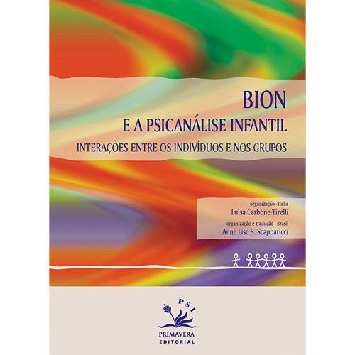 Livro - Bion e a Psicanálise Infantil - Interações Entre os Indivíduos e Nos Grupos
