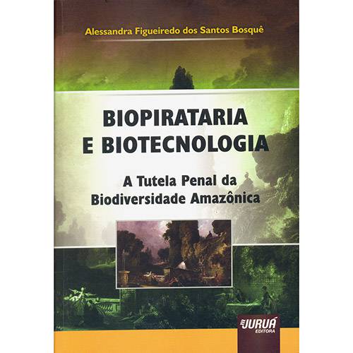 Livro - Biopirataria e Biotecnologia: a Tutela Penal da Biodiversidade Amazônica