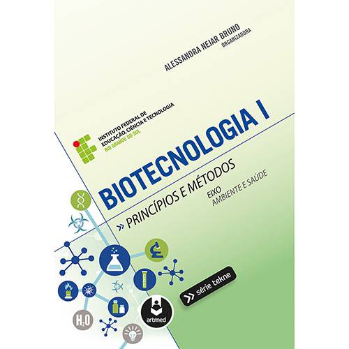 Livro - Biotecnologia: Princípios e Métodos - Série Tekne - Vol. 1