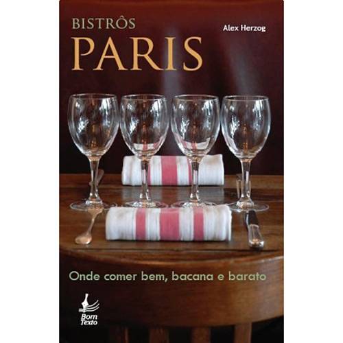 Livro - Bistrôs Paris - Onde Comer Bem, Bacana e Barato