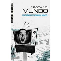 Livro - Boca no Mundo, a - 100 Crônicas de Fernando Bonassi