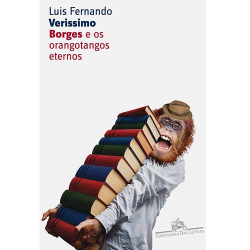 Livro - Borges e os Orangotangos Eternos - Coleção Literatura ou Morte