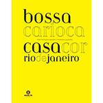 Livro - Bossa Carioca: Casa Cor Rio de Janeiro