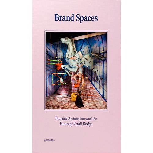 Livro - Brand Spaces: Branded Architecture And The Future Of Retail Design