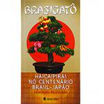 Livro - Brasigatô: Haicaipiras no Centenário Brasil-Japão