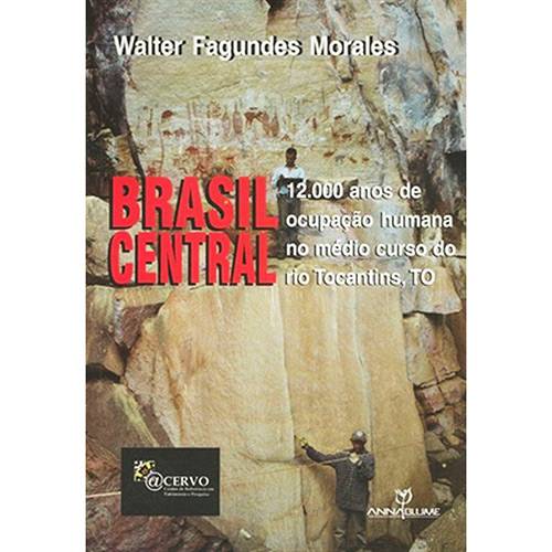 Livro - Brasil Central: 12.000 Anos de Ocupação Humana no Médio Curso do Rio Tocantins TO