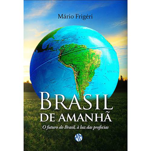 Livro - Brasil de Amanhã: o Futuro do Brasil, à Luz das Profecias