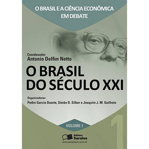 Livro - Brasil do Século XXI, o - Brasil e a Ciência Econômica em Debate - Vol. 1
