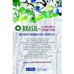 Livro - Brasil e a Economia Criativa - um Novo Mundo Nos Trópicos, o