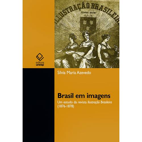 Livro - Brasil em Imagens - um Estudo da Revista Ilustração Brasileira (1876-1878)