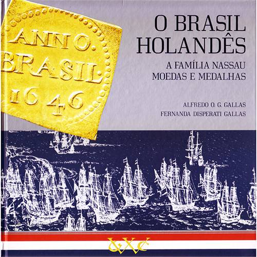 Livro - Brasil Holândes, o - a Família Nassau, Moedas e Medalhas