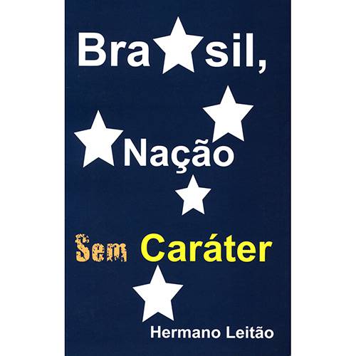 Livro - Brasil, Nação Sem Caráter