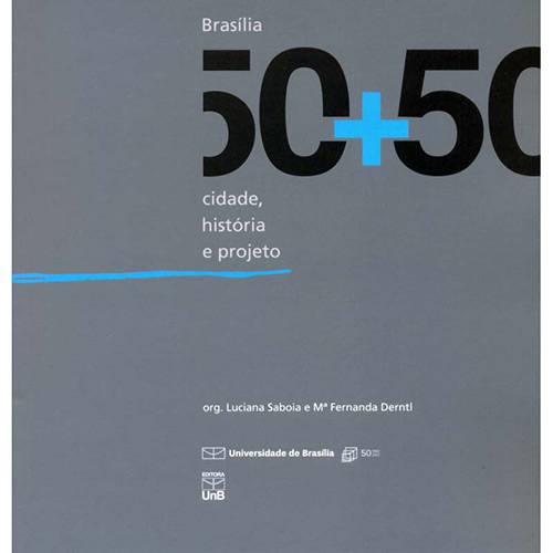 Livro - Brasília 50+50: Cidade História e Projeto